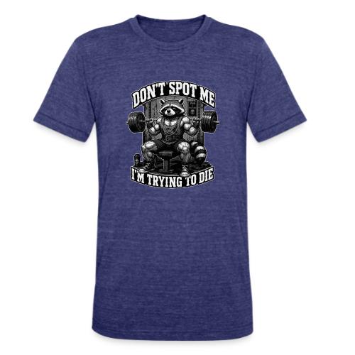 Raccoon Lifter Don’t Spot Me - Unisex Tri-Blend T-Shirt