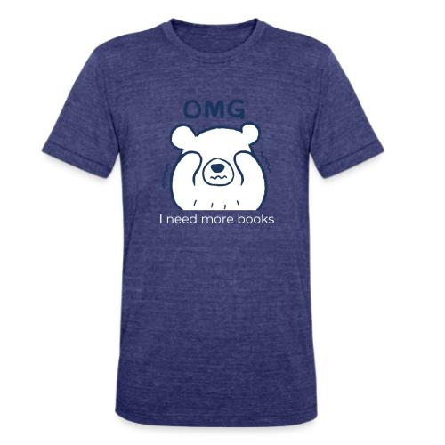 OMG I Need More Books (white text) - Unisex Tri-Blend T-Shirt