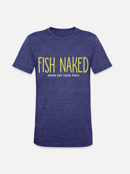 Fish Naked Show Off Your Pole - Unisex Tri-Blend T-Shirt - heather indigo