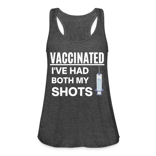 VACCINATED I ve Had Both My Shots Vaccine Syringue - Women's Flowy Tank Top by Bella