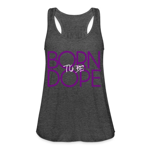 Born To Be Dope [JACKIE] - Women's Flowy Tank Top by Bella