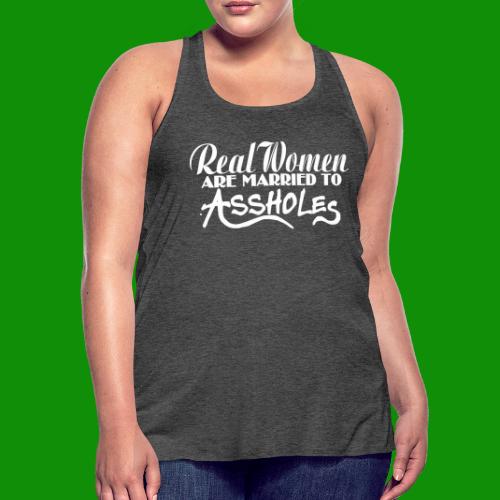 Real Women Marry A$$holes - Women's Flowy Tank Top by Bella