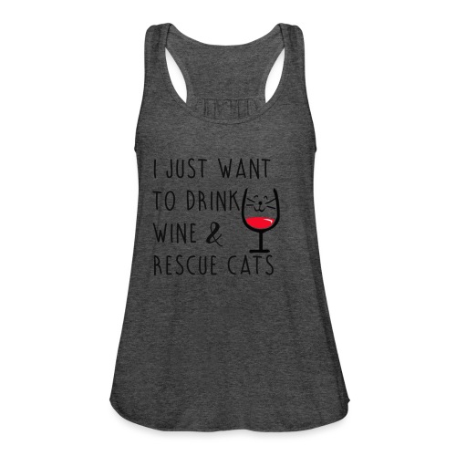 I just want to Drink Wine and Rescue Cats - Women's Flowy Tank Top by Bella