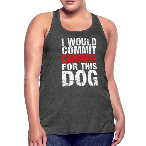 Id Commit Crimes for This Dog Funny Tee - Women's Flowy Tank Top by Bella
