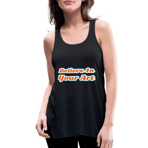 Believe in Your Art — Creative Glow Script - Women's Flowy Tank Top by Bella