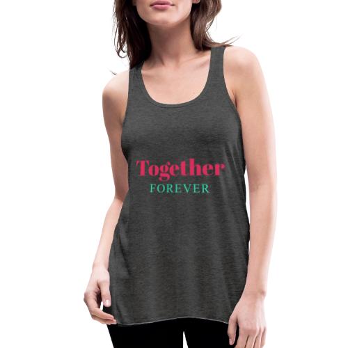 Together Forever Love Quote Design - Women's Flowy Tank Top by Bella