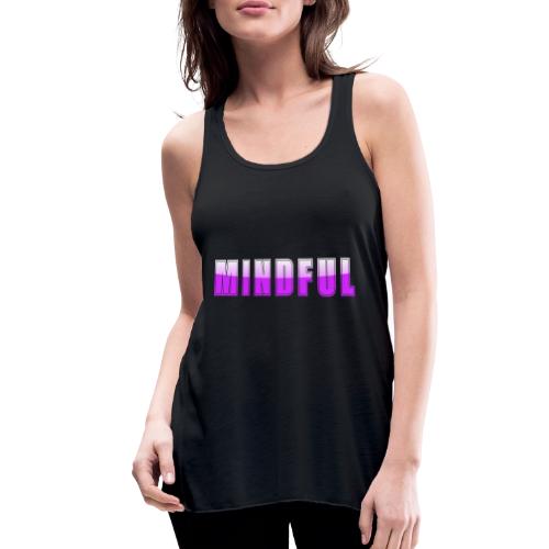 Mindful Typography Minimalist Design - Women's Flowy Tank Top by Bella
