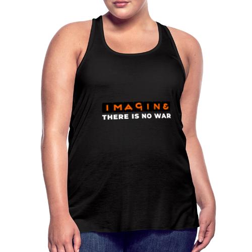 Imagine, There Is No War - Women's Flowy Tank Top by Bella