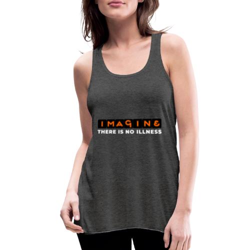 Imagine there is no illness - Women's Flowy Tank Top by Bella