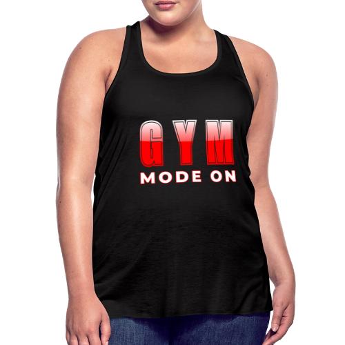 Gym Mode On Fitness Typography Design - Women's Flowy Tank Top by Bella