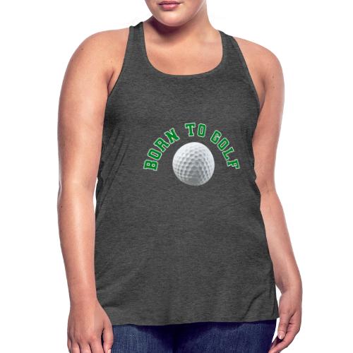 Born to Golf - Women's Flowy Tank Top by Bella