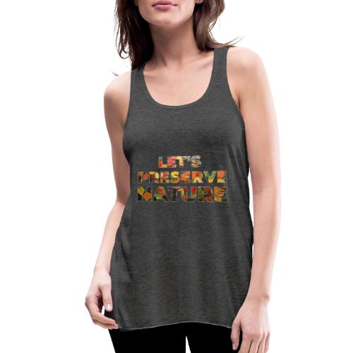 Let's Preserve Nature - Women's Flowy Tank Top by Bella