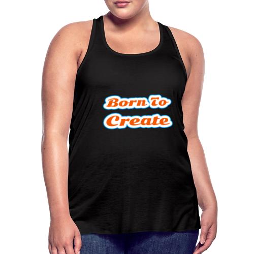 Born to Create — Creative Soul Script - Women's Flowy Tank Top by Bella