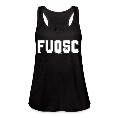 FUQSC (plain letters) - Women's Flowy Tank Top by Bella