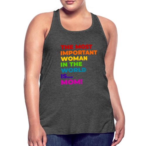 Mom: The Most Important Woman in the World - Women's Flowy Tank Top by Bella