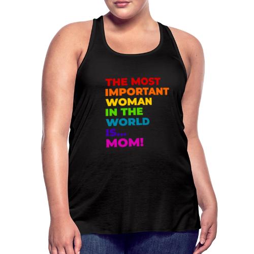 Mom: The Most Important Woman in the World - Women's Flowy Tank Top by Bella