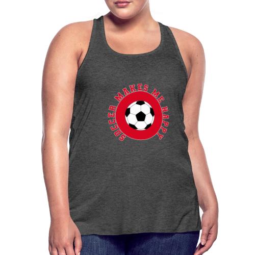 Soccer Makes Me Happy – Football Joy Graphic - Women's Flowy Tank Top by Bella