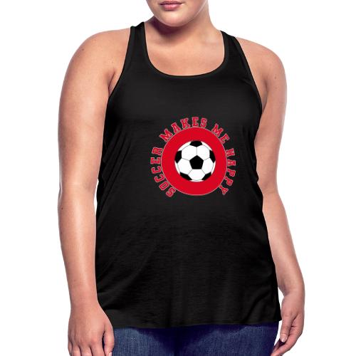 Soccer Makes Me Happy – Football Joy Graphic - Women's Flowy Tank Top by Bella