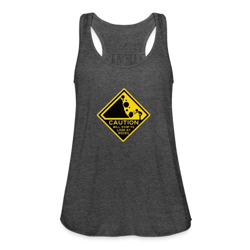 Caution! Will stop to look at rocks! - Women's Flowy Tank Top by Bella