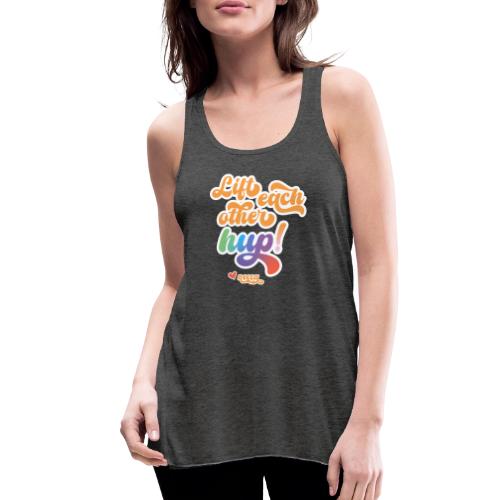 Lift each other hup! - Women's Flowy Tank Top by Bella