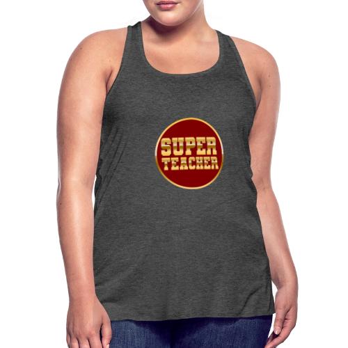 Super Teacher - Women's Flowy Tank Top by Bella