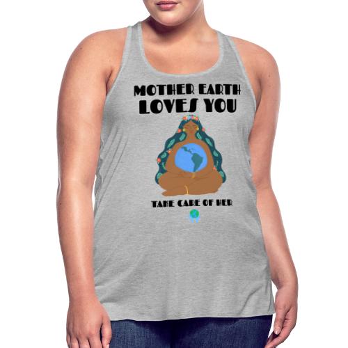 Mother Earth Loves You - Women's Flowy Tank Top by Bella
