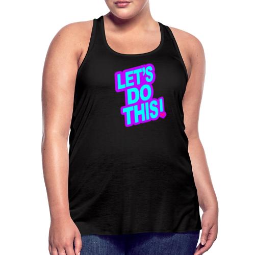 LETS DO THIS - Women's Flowy Tank Top by Bella