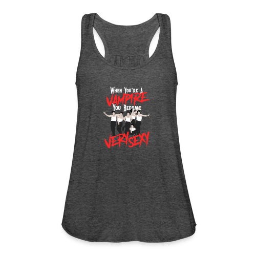 When You’re a Vampire You Become Very Sexy - Women's Flowy Tank Top by Bella