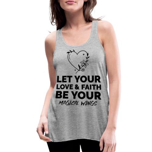 Let Your Love & Faith Be Your Magical Wings - Women's Flowy Tank Top by Bella