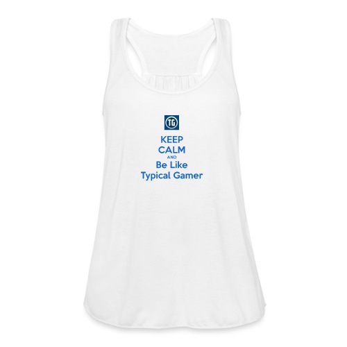 keep calm and be like typical gamer - Women's Flowy Tank Top by Bella