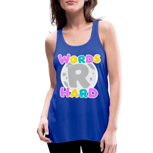 Words R Hard 2.0 - Women's Flowy Tank Top by Bella