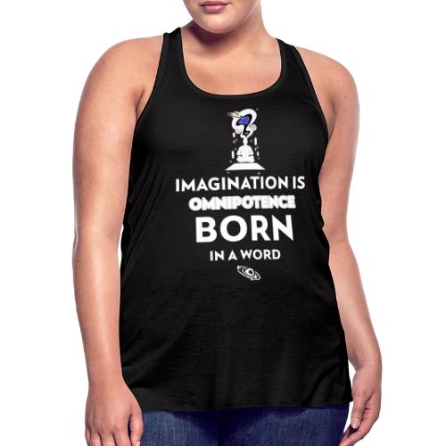Imagination Is Omnipotence - Women's Flowy Tank Top by Bella