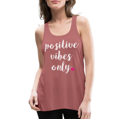 POSITIVE VIBES ONLY - Women's Flowy Tank Top by Bella