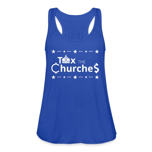 Tax the ChurcheS - Women's Flowy Tank Top by Bella