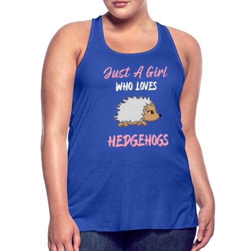 Just A Girl Who Loves Hedgehogs For Girls - Women's Flowy Tank Top by Bella