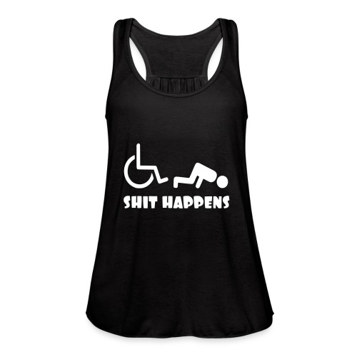 Sometimes shit happens when your in wheelchair - Women's Flowy Tank Top by Bella