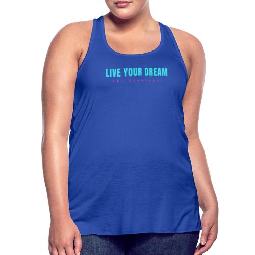 Live Your Dream - Women's Flowy Tank Top by Bella
