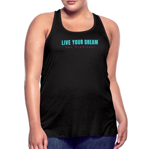 Live Your Dream - Women's Flowy Tank Top by Bella