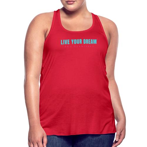 Live Your Dream - Women's Flowy Tank Top by Bella
