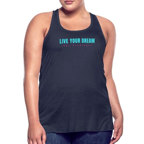 Live Your Dream - Women's Flowy Tank Top by Bella