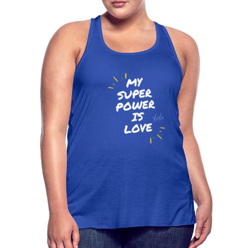 My Superpower is Love - Women's Flowy Tank Top by Bella