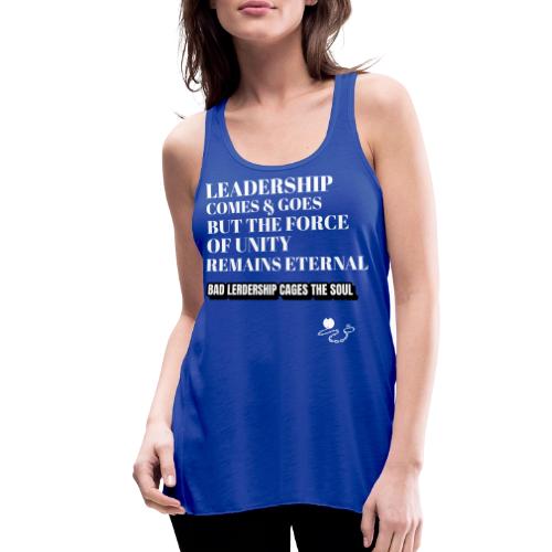 Leadership Comes & Goes - Women's Flowy Tank Top by Bella