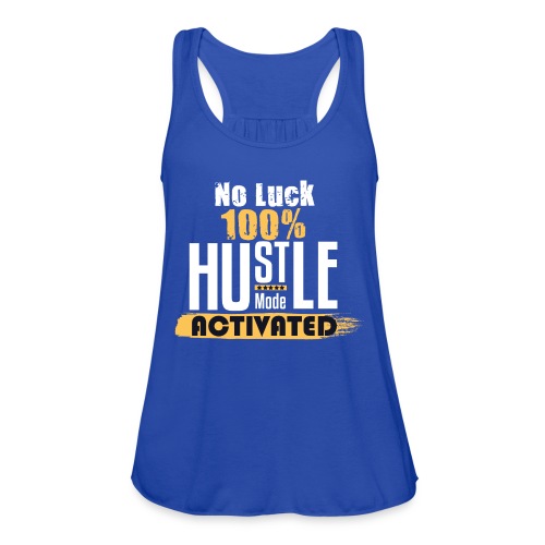 No luck 100% Hustle - Women's Flowy Tank Top by Bella