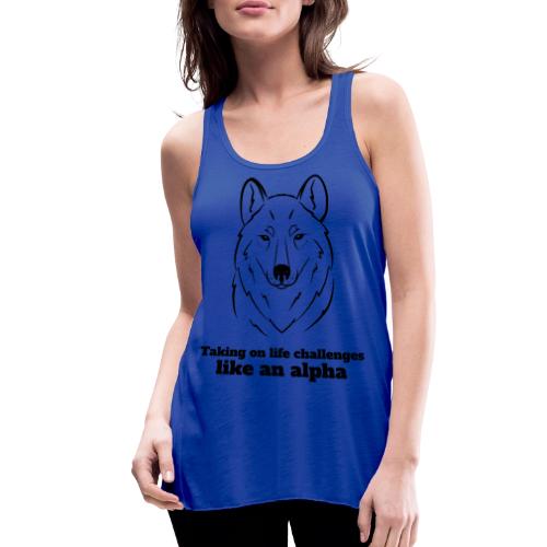 Taking On Life Challenges Like An Alpha - Women's Flowy Tank Top by Bella