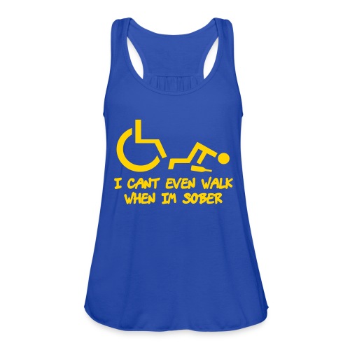 Drunk wheelchair humor, wheelchair fun, wheelchair - Women's Flowy Tank Top by Bella
