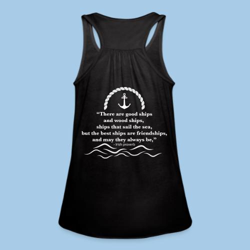 There are good ships and there are wood ships - Women's Flowy Tank Top by Bella