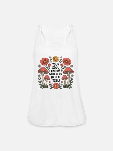 Soul Heals Itself Floral Mushroom Art - Women's Flowy Tank Top by Bella - white
