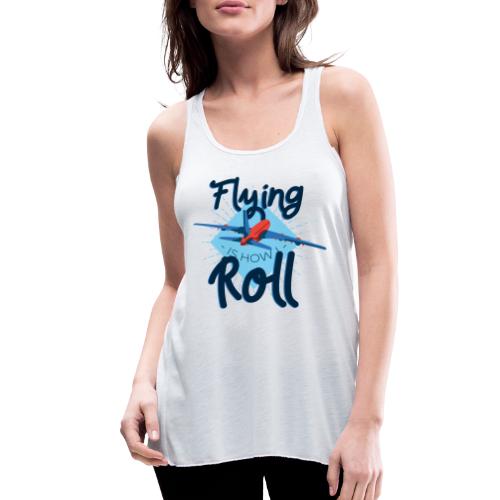 Flying is how I roll - Women's Flowy Tank Top by Bella