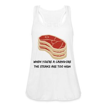 When You're A Carnivore The Steaks Are Too High - Women's Flowy Tank Top by Bella - white - Front - Julia (174cm)