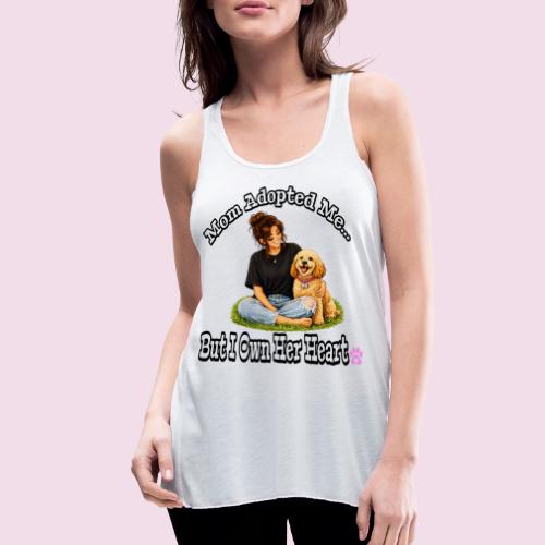 Mom Adopted Me But I Own Her Heart - Women's Flowy Tank Top by Bella